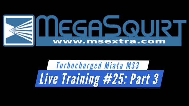 Megasquirt Live Training: Turbocharged Mazda Miata Part 3