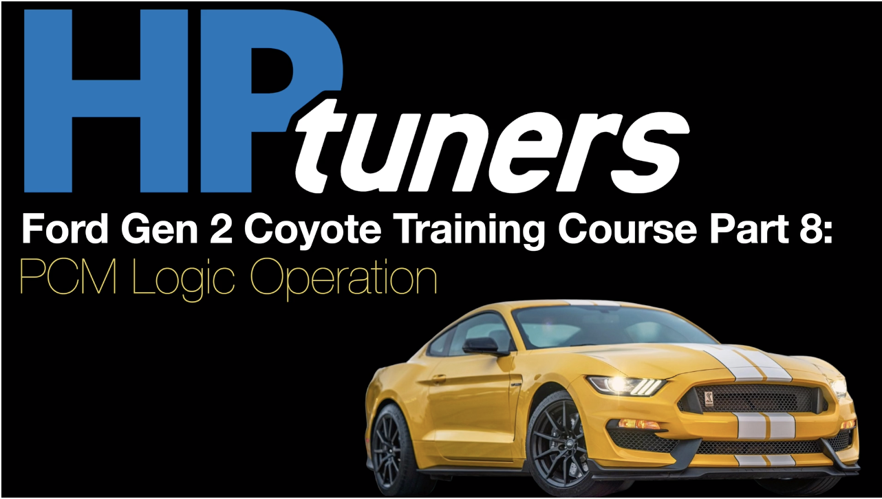 HP Tuners Ford Gen 2 Coyote Training Part 8: PCM Logic Operation