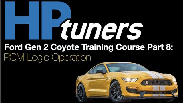 HP Tuners Ford Gen 2 Coyote Training Part 8: PCM Logic Operation