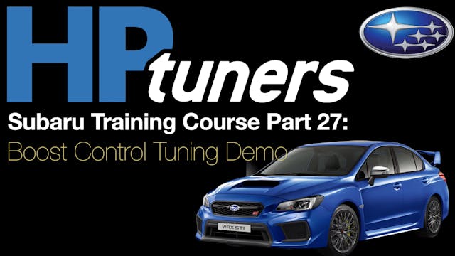 HP Tuners Subaru Training Course Part 27: Boost Control Tuning Demo 