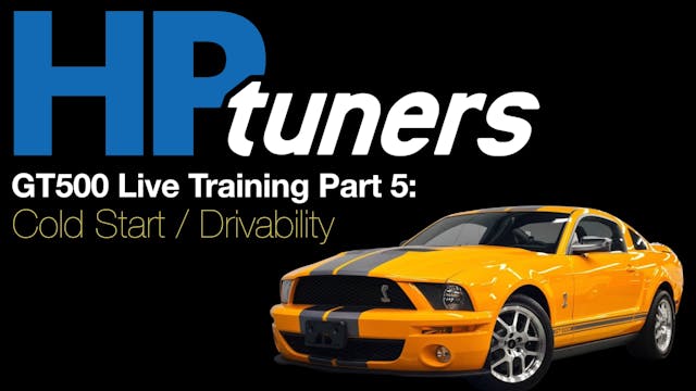 HP Tuners Ford GT500 Live Training Part 5: Cold Start & Drivability