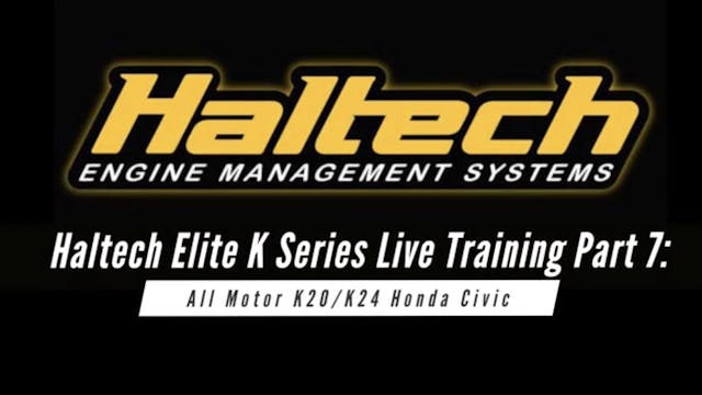 Haltech Elite Live Training: All Motor K24 Part 7