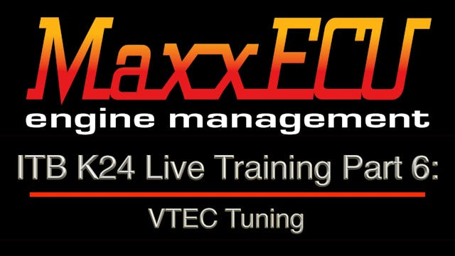 MaxxEcu ITB K24 Live Training Part 6: VTEC Tuning