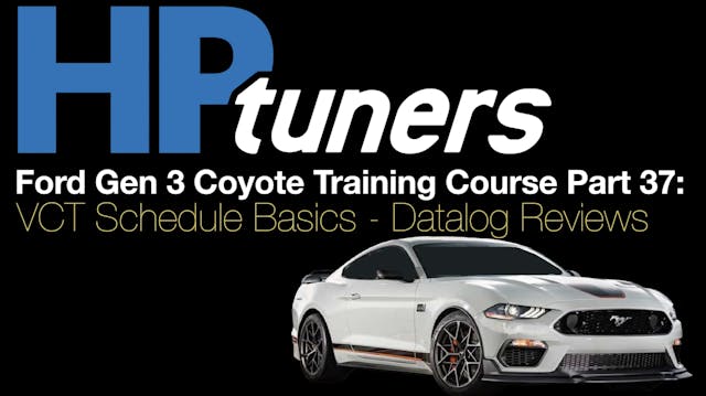HP Tuners Ford Gen 3 Coyote Training Course Part 37: VCT Schedule - Data Review