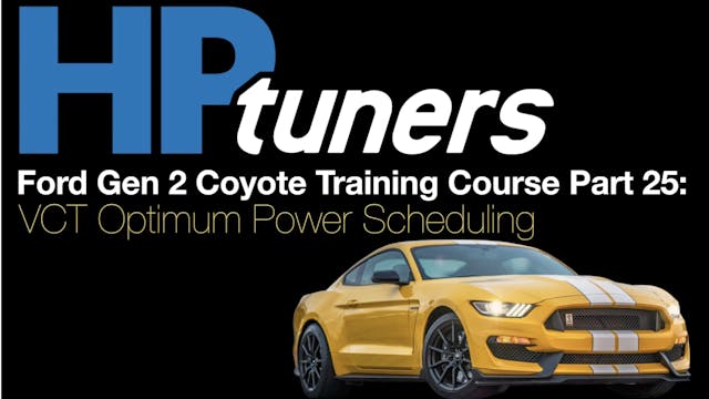 HP Tuners Ford Gen 2 Coyote Training Part 25: VCT Optimum Power Scheduling