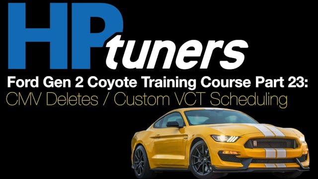 HP Tuners Ford Gen 2 Coyote Training Part 23: CMV Deletes / Custom VCT Schedule