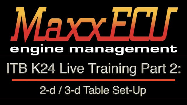MaxxEcu ITB K24 Live Training Part 2: 2-D / 3-D Table Set-Up