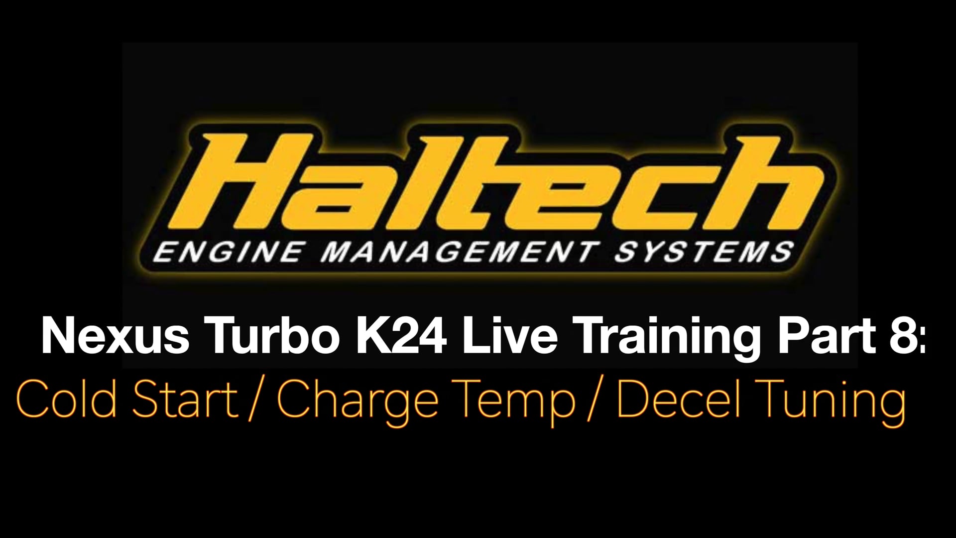 Haltech NSP Nexus R3 Turbo K24 Live Pt 8: Cold Start / Charge Temp / Decel