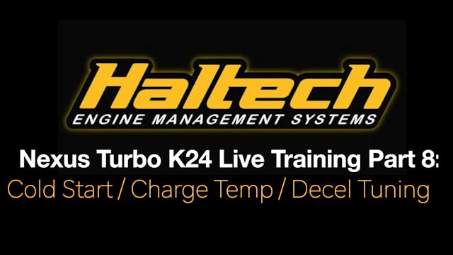 Haltech NSP Nexus R3 Turbo K24 Live Pt 8: Cold Start / Charge Temp / Decel