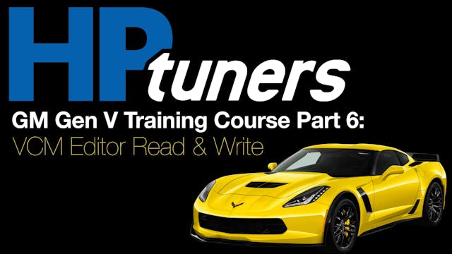 HP Tuners GM Gen V Training Part 6: VCM Editor Read & Write