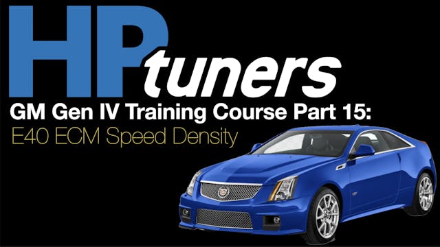 HP Tuners GM Gen 4 Training Part 15: E40 ECM Speed Density