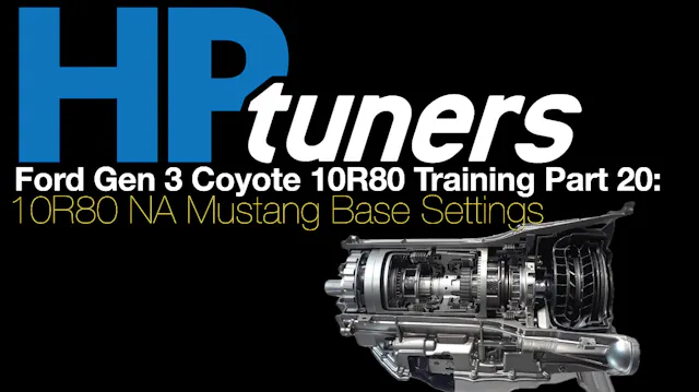 Ford 10R80 Training Part 20: 10R80 NA Mustang Base Settings