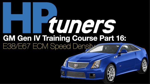 HP Tuners GM Gen 4 Training Part 16: E38/E67 ECM Speed Density