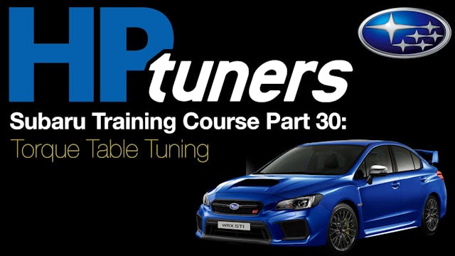 HP Tuners Subaru Training Course Part 30: Torque Table Tuning