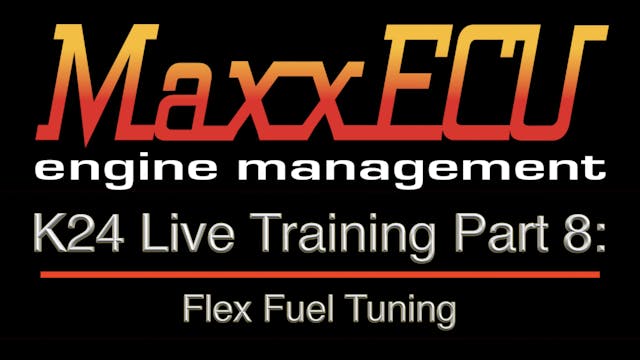MaxxEcu K24 Live Training Part 8: Flex Fuel Tuning