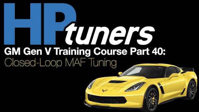 HP Tuners GM Gen V Training Part 40: Closed-Loop MAF Tuning
