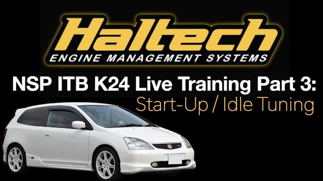 Haltech NSP ITB K24 Civic Live Training Part 3: Start-Up / Idle Tuning