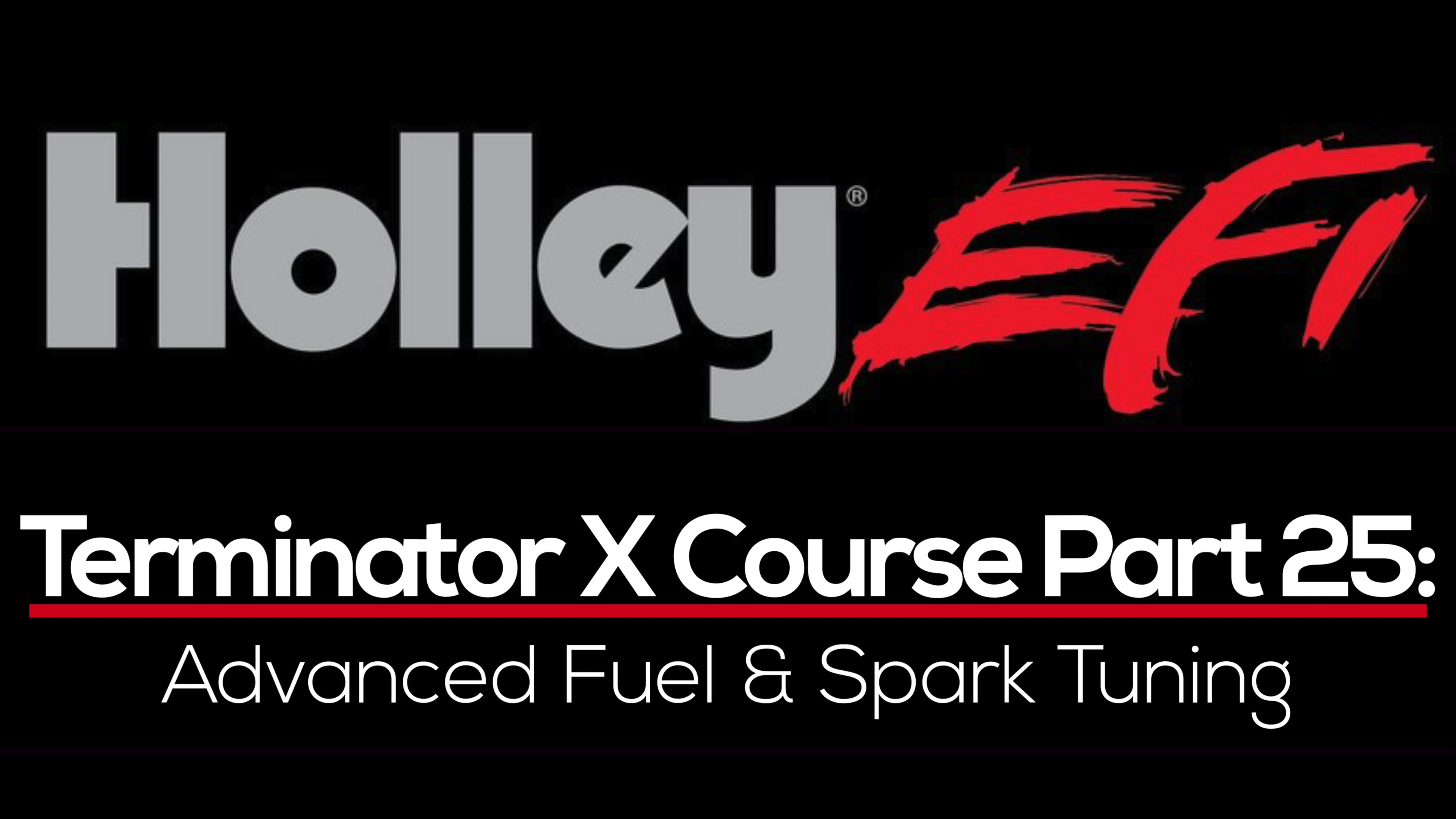 Holley Terminator X Training Course Part 25: Advanced Fuel & Spark Tuning 