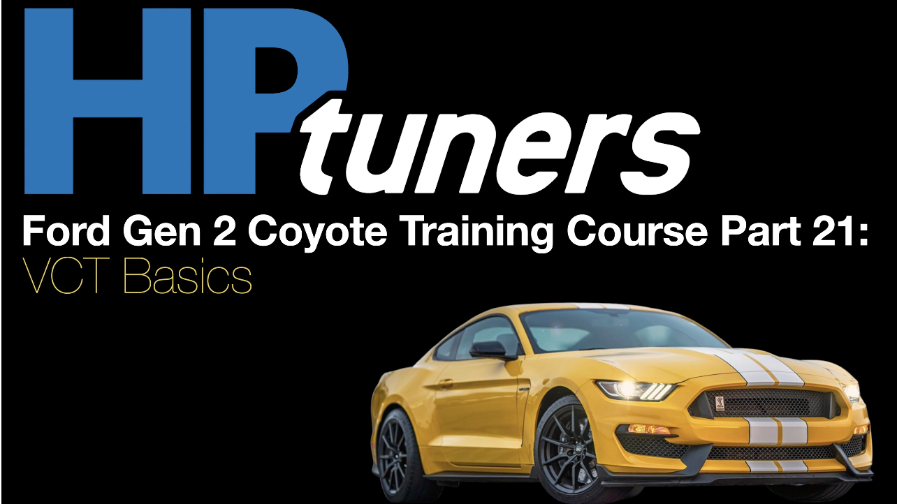 HP Tuners Ford Gen 2 Coyote Training Part 21: VCT Basics