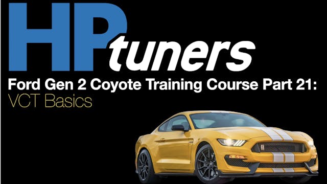 HP Tuners Ford Gen 2 Coyote Training Part 21: VCT Basics