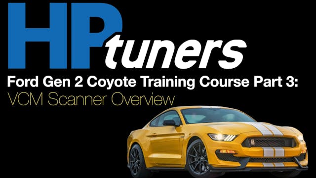 HP Tuners Ford Gen 2 Coyote Training Part 3: VCM Scanner Overview 