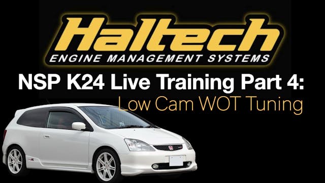 Haltech NSP K24 EP3 Civic Live Training Part 4: Low Cam WOT Tuning