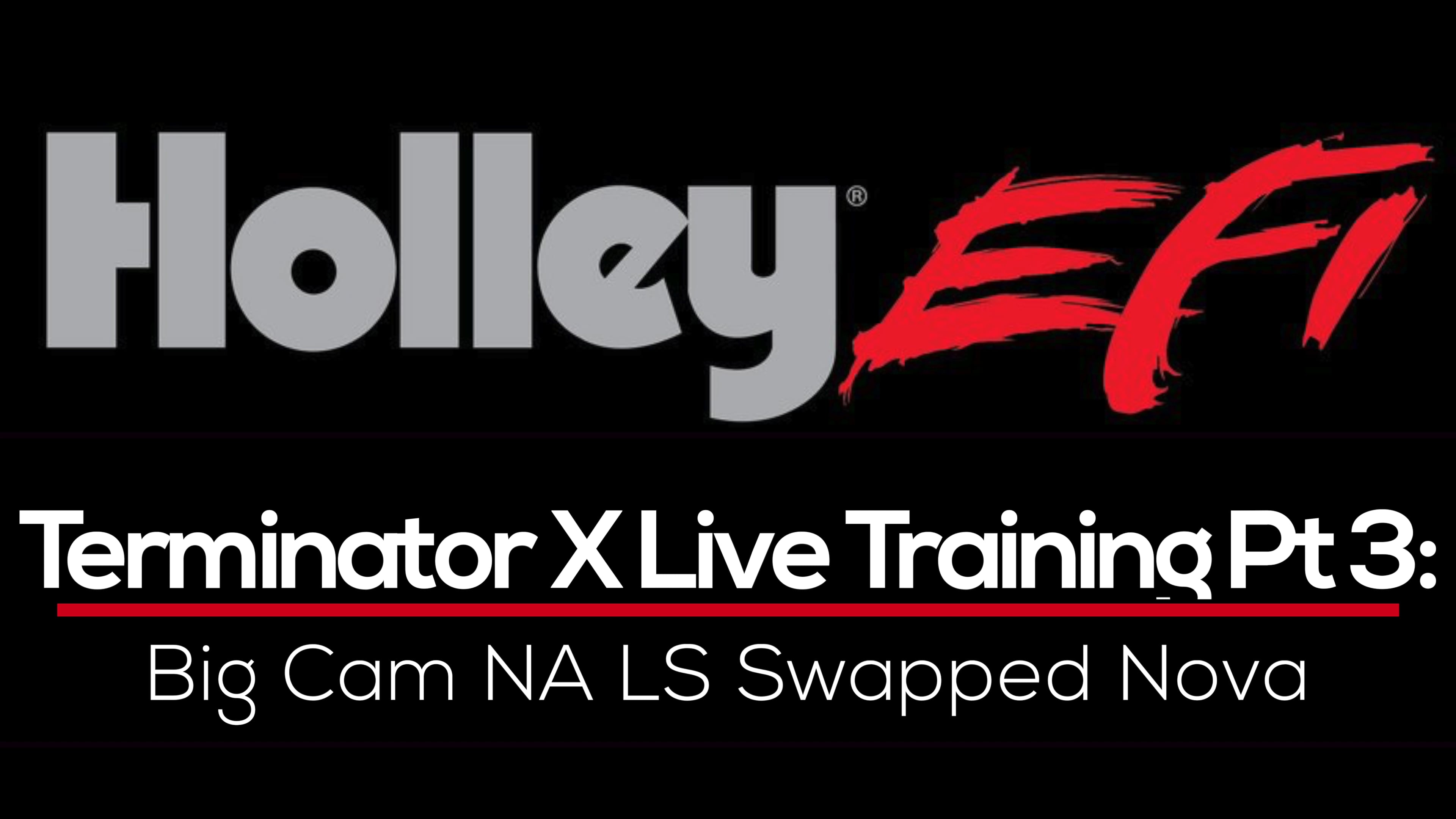 Holley Terminator X Live Training Part 3: Big Cam NA LS Swapped Nova 