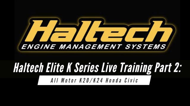 Haltech Elite Live Training: All Motor K24 Part 2