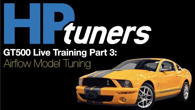 HP Tuners Ford GT500 Live Training Part 3: Airflow Model Tuning