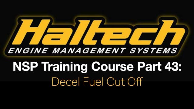 Haltech Elite NSP Training Course Part 43: Decel Fuel Cut Off