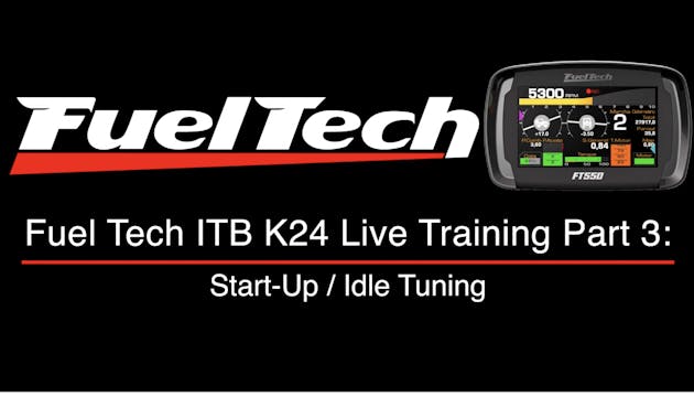 Fuel Tech ITB K24 Live Training Part 3: Start-Up / Idle Tuning