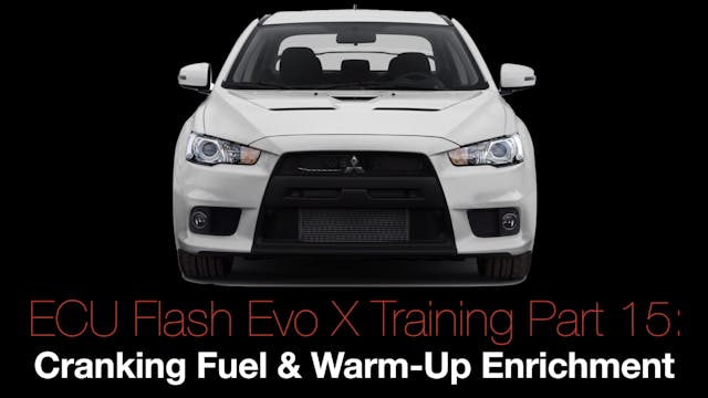 Evo X Ecu Flash Training Course Part 15: Cranking Fuel & Warm-Up Enrichment 