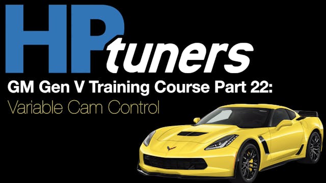 HP Tuners GM Gen V Training Part 22: Variable Cam Control