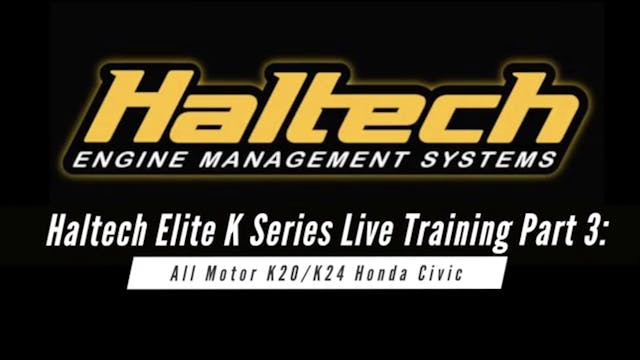 Haltech Elite Live Training: All Motor K24 Part 3