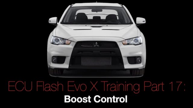 Evo X Ecu Flash Training Course Part 17: Boost Control  