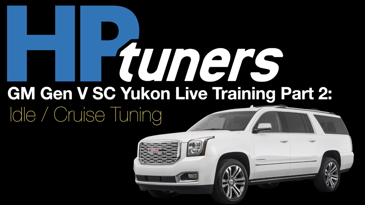 HP Tuners GM Gen V Yukon Denali Live Training Part 2: Idle / Cruise Tuning