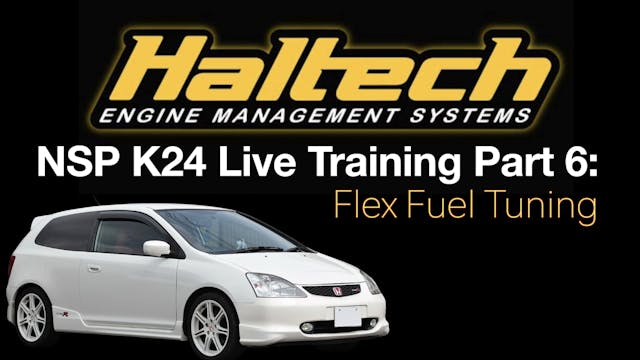 Haltech NSP K24 EP3 Civic Live Training Part 6: Flex Fuel Tuning