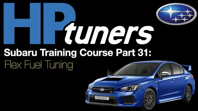 HP Tuners Subaru Training Course Part 31: Flex Fuel Tuning
