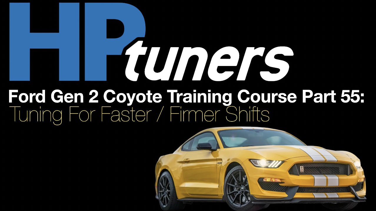 HP Tuners Ford Gen 2 Coyote Training Part 55: Tuning For Faster / Firmer Shifts