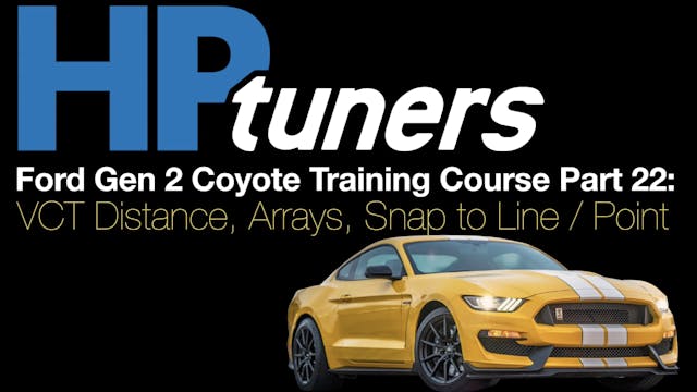 HP Tuners Ford Gen 2 Coyote Training Part 22: VCT Distance, Array, Snap to Line