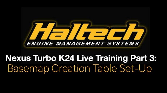 Haltech NSP Nexus R3 Turbo K24 Live Pt 3: Basemap Creation Table Set-Up