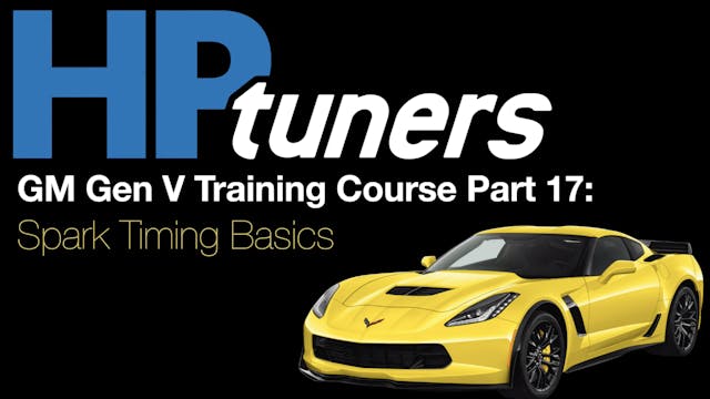 HP Tuners GM Gen V Training Part 17: Spark Timing Basics
