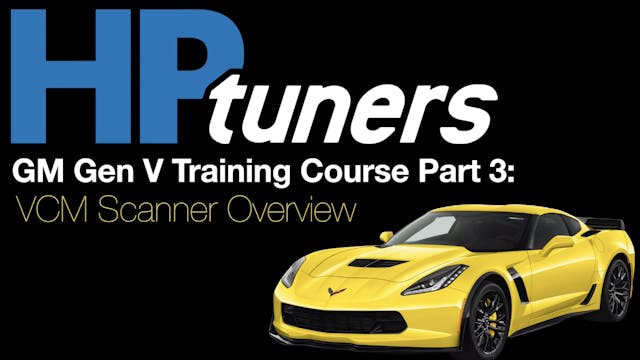HP Tuners GM Gen V Training Part 3: VCM Scanner Overview