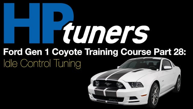 HP Tuners Ford Gen 1 Coyote Training Part 28: Idle Control Tuning
