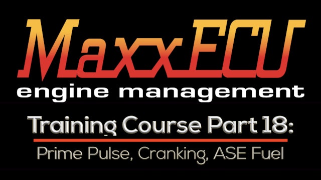 MaxxEcu Training Part 18: Prime Pulse, Cranking, & ASE Fuel 