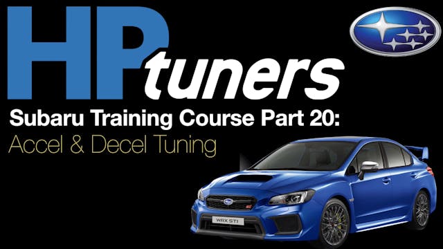 HP Tuners Subaru Training Course Part 20: Accel & Decel Tuning