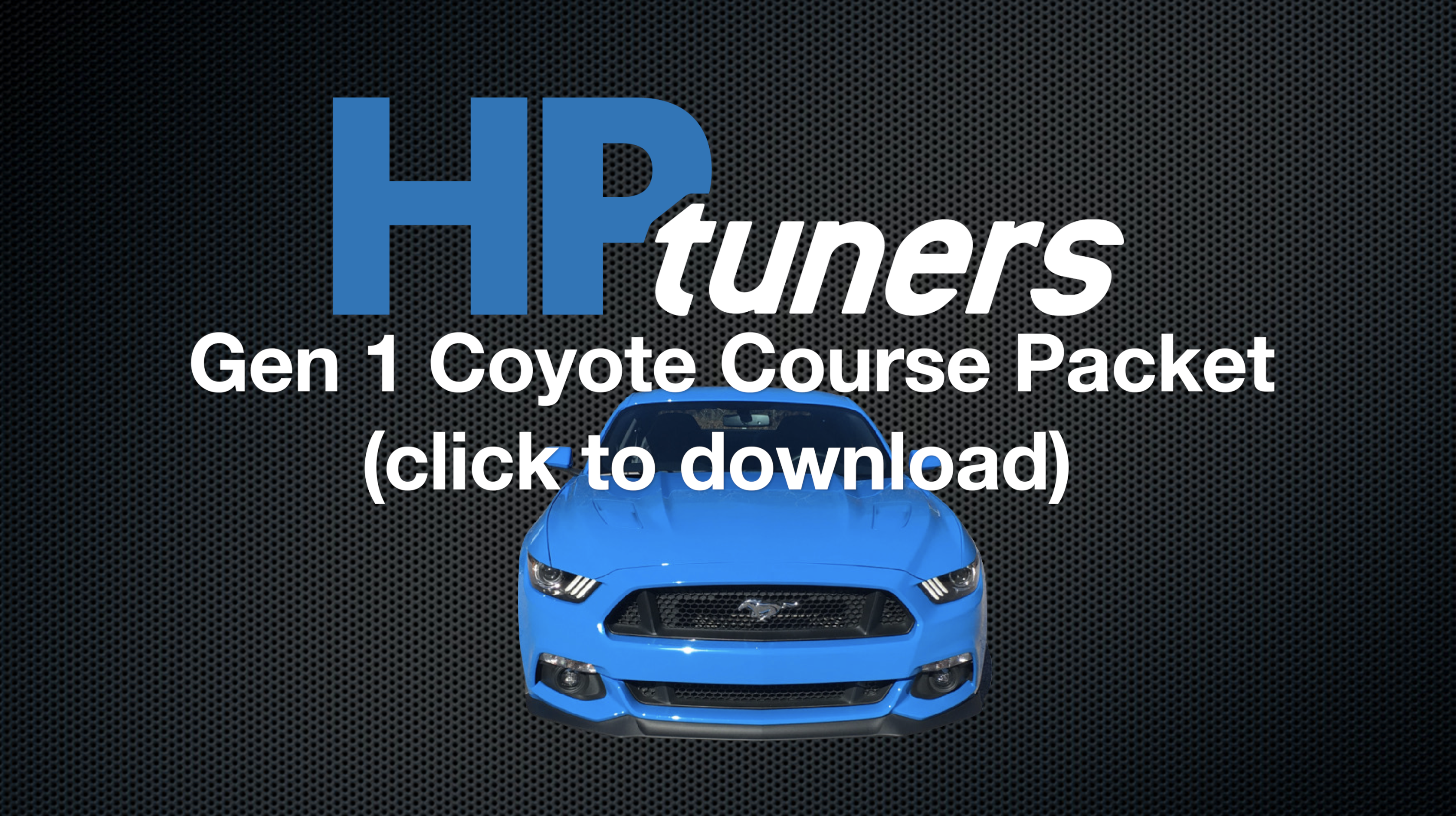 HP Tuners Ford Gen 1 Coyote Training Course Packet (click to download)