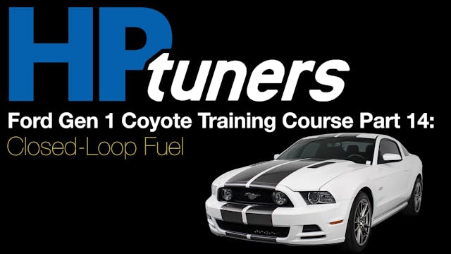 HP Tuners Ford Gen 1 Coyote Training Part 14: Closed-Loop Fuel