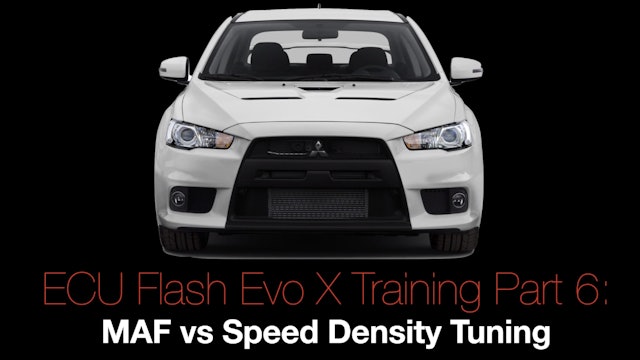 Evo X Ecu Flash Training Course Part 6: MAF vs Speed Density Tuning 