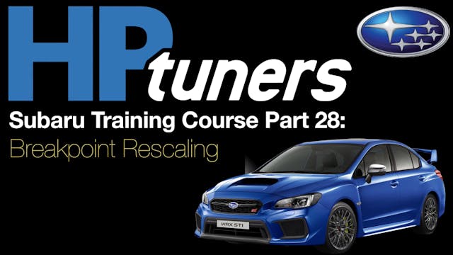 HP Tuners Subaru Training Course Part 28: Breakpoint Rescaling 